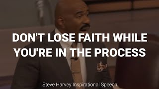 Don't Lose Faith While You're in The Process | Inspirational Speech by Steve Harvey
