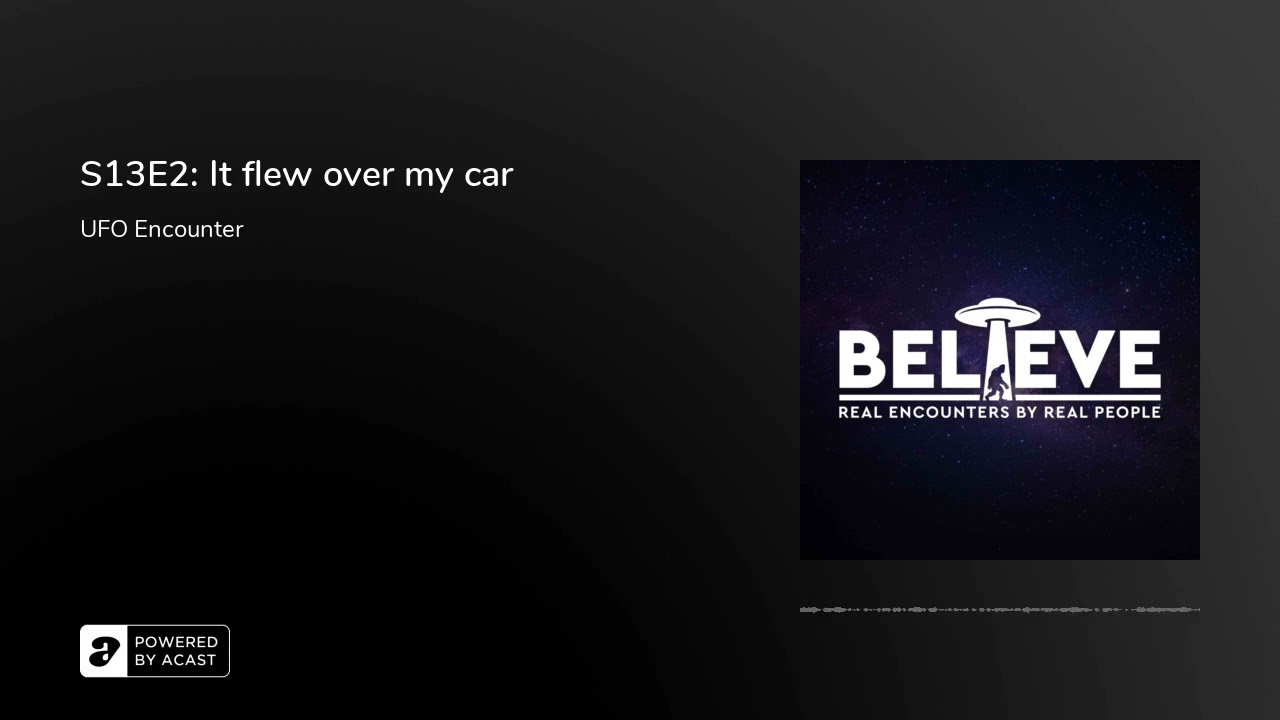 S13E3: It flew over my car (UFO ENCOUNTER)
