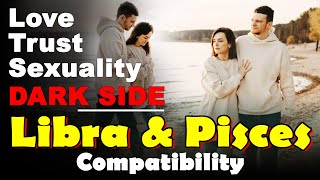 Libra and Pisces Compatibility in Love, Life, Trust, and Intimacy | Pisces and Libra Dark Side