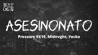 Pressure 9X19, Midnvght, Yecko - AsesinoNato / lyrics