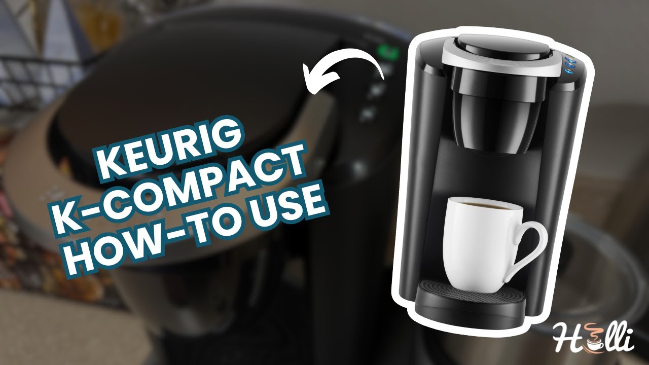 How To Use Keurig K-Compact: Complete Beginner's Guide