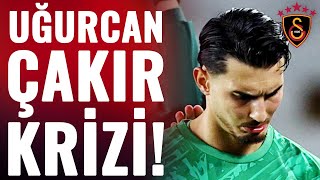 Galatasarayda Uğurcan Çakır Krizi İşte Gelişmenin Detayları