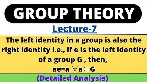Lecture-7 | The left identity is also the right identity | Group Theory