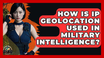 How Is IP Geolocation Used In Military Intelligence? - Tactical Warfare Experts