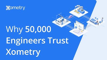 Why 50,000+ Customers Use Xometry To Source Parts