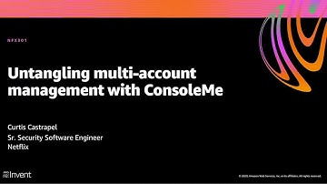AWS re:Invent 2020: Untangling multi-account management with ConsoleMe