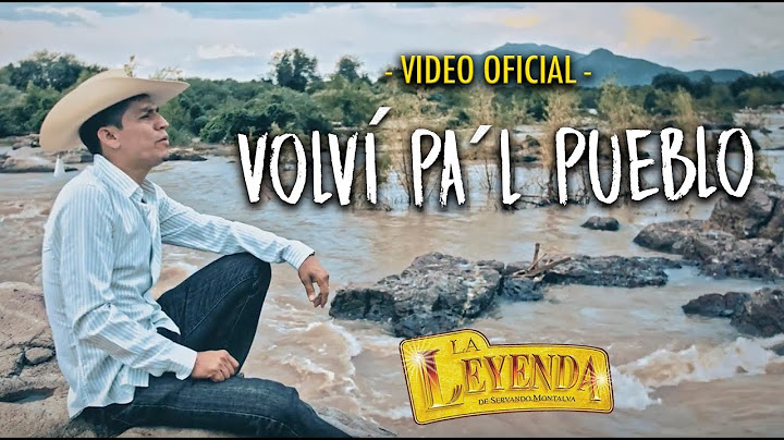 La Leyenda De Servando Montalva | Volví Pa’l Pueblo (Video Oficial)
