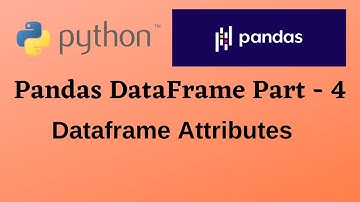 Pandas DataFrame PT-4 || DataFrame Attributes || CLASS 12 Informatics Practices