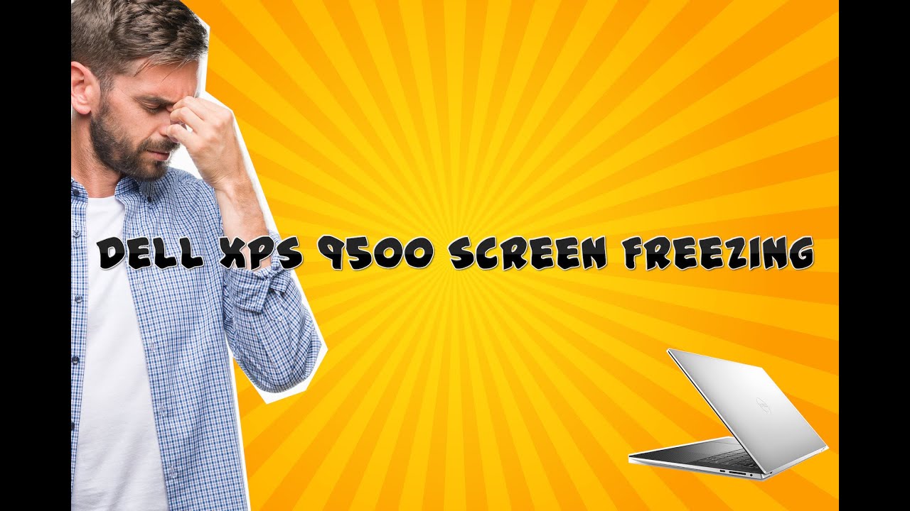Screen Freezing on Dell XPS 9500 YouTube