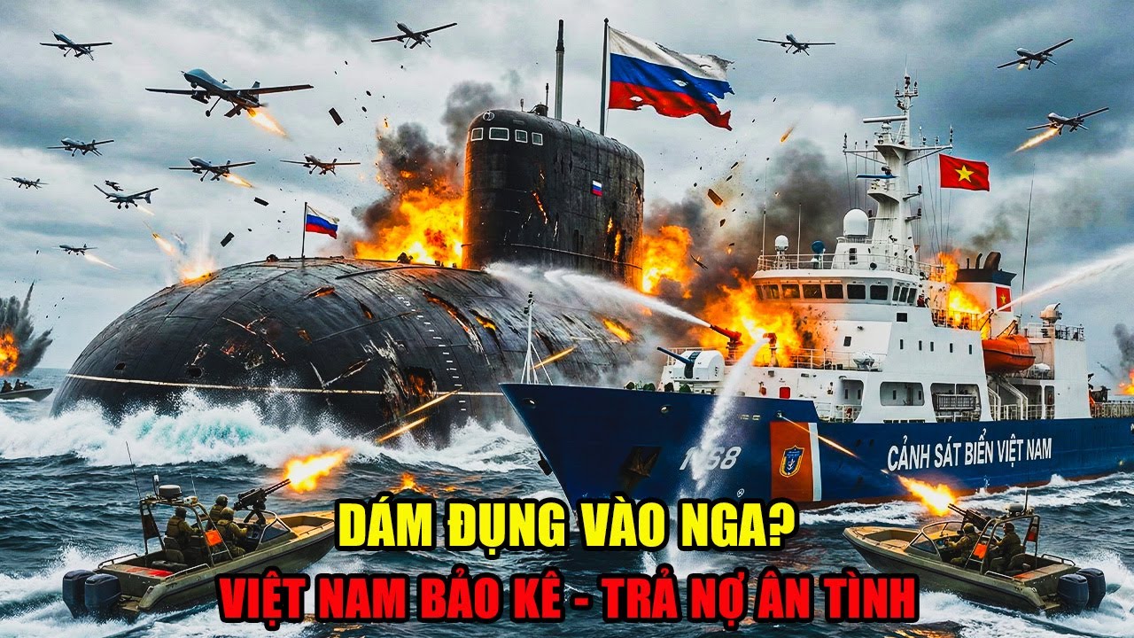 KHI VIỆT NAM NỔI GIẬN: Siêu Tàu Ngầm Nga Gặp Nạn & Cú 