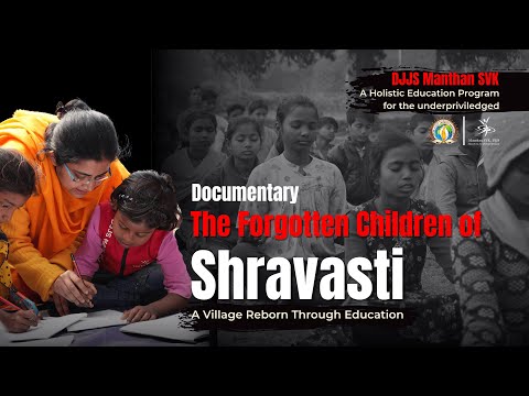 Forgotten Children of Shravasti | A Village Reborn Through Education | DJJS Manthan SVK Documentary