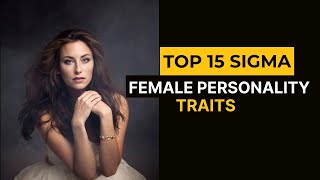 Top 15 Sigma Female Personality Traits (Sigma Female Grindset)