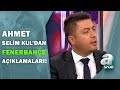 Ahmet Selim Kul, Fenerbahçe'nin Transfer Gündemini Açıkladı! / A Spor / Son Sayfa Transferi