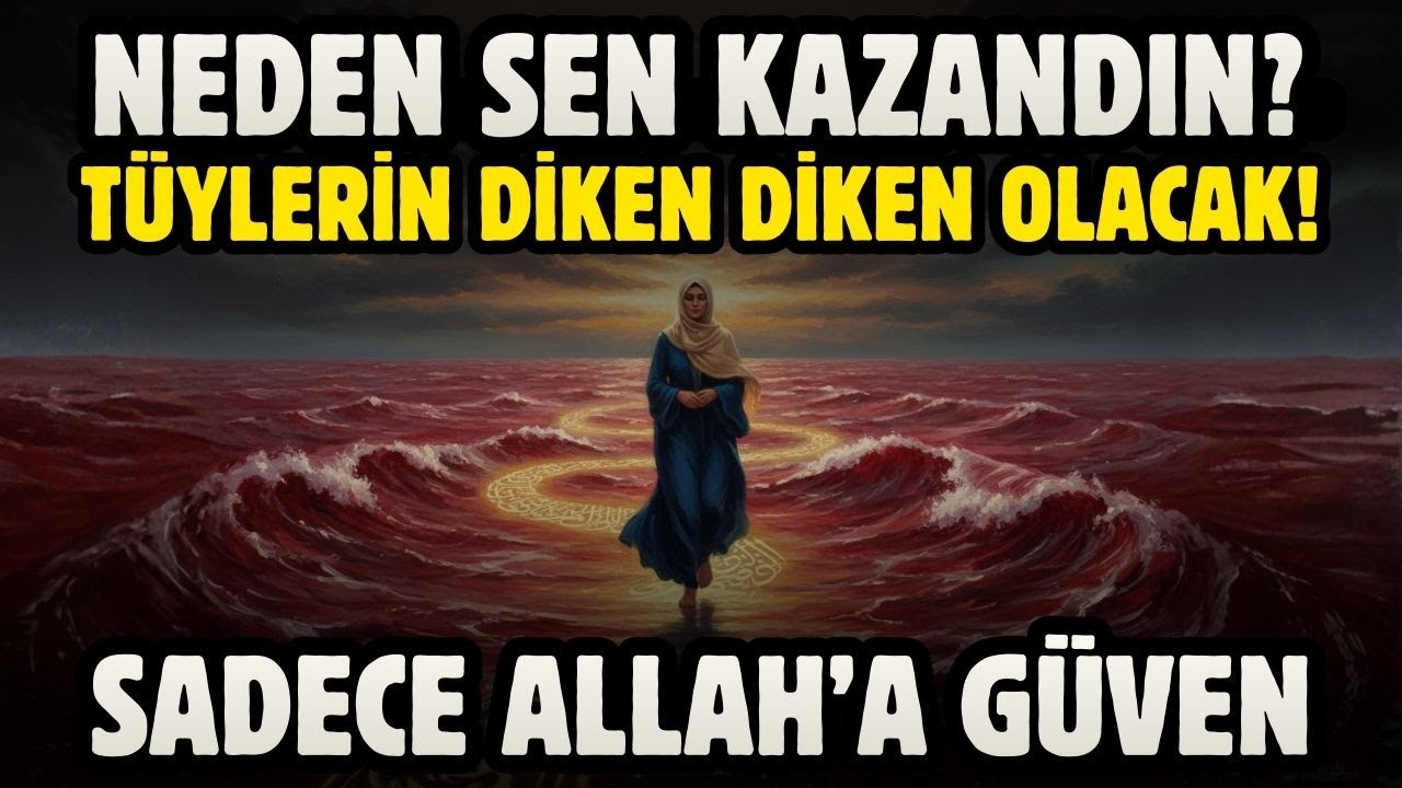 NEDEN SEN KAZANDIN? TÜYLERİN DİKEN DİKEN OLACAK! SADECE ALLAH'A GÜVEN!