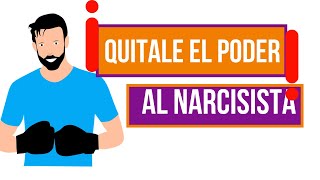 ¡QUITALE EL PODER AL NARCISISTA!!