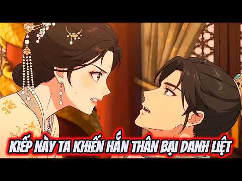 Full |  Kiếp Này Ta Khiến Hắn Thân Bại Danh Liệt | Bili Sub