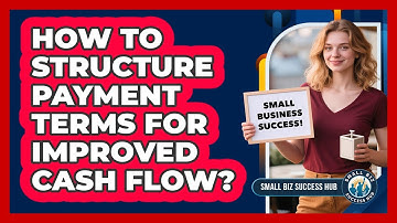 How to Structure Payment Terms for Improved Cash Flow?