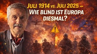 Juli 1914 vs. Juli 2025 – Wie blind ist Europa diesmal? - Effenberger Aktuell #14