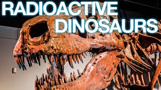 Radioactive Dinosaurs