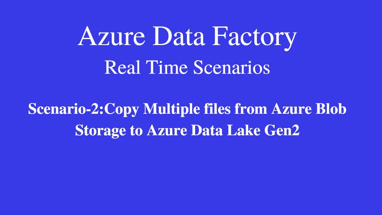 Scenario-2: Copy multiple files from Azure blob storage to Azure Data ...