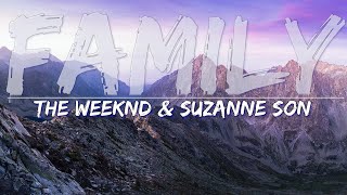 Video thumbnail of "The Weeknd & Suzanna Son - Family (Lyrics) - Full Audio, 4k Video"