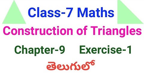 7th Class School Maths.|| Construction of Triangles Ch-9 Exercise-1 problems Explanation in Telugu||
