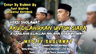 AKU DILAHIRKAN UNTUK SIAPA - ASEP IRAMA (VERSI SHOLAWAT) - COVER by RIDWAN HY Feat HADROH MK BRABE