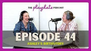 44 Ashley's Birthstory // 05.17.24