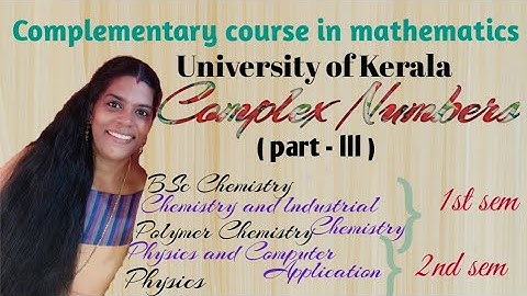 Complex Numbers|Part-lll|Complementary Mathematics for BSc Physics & Chemistry|University of Kerala