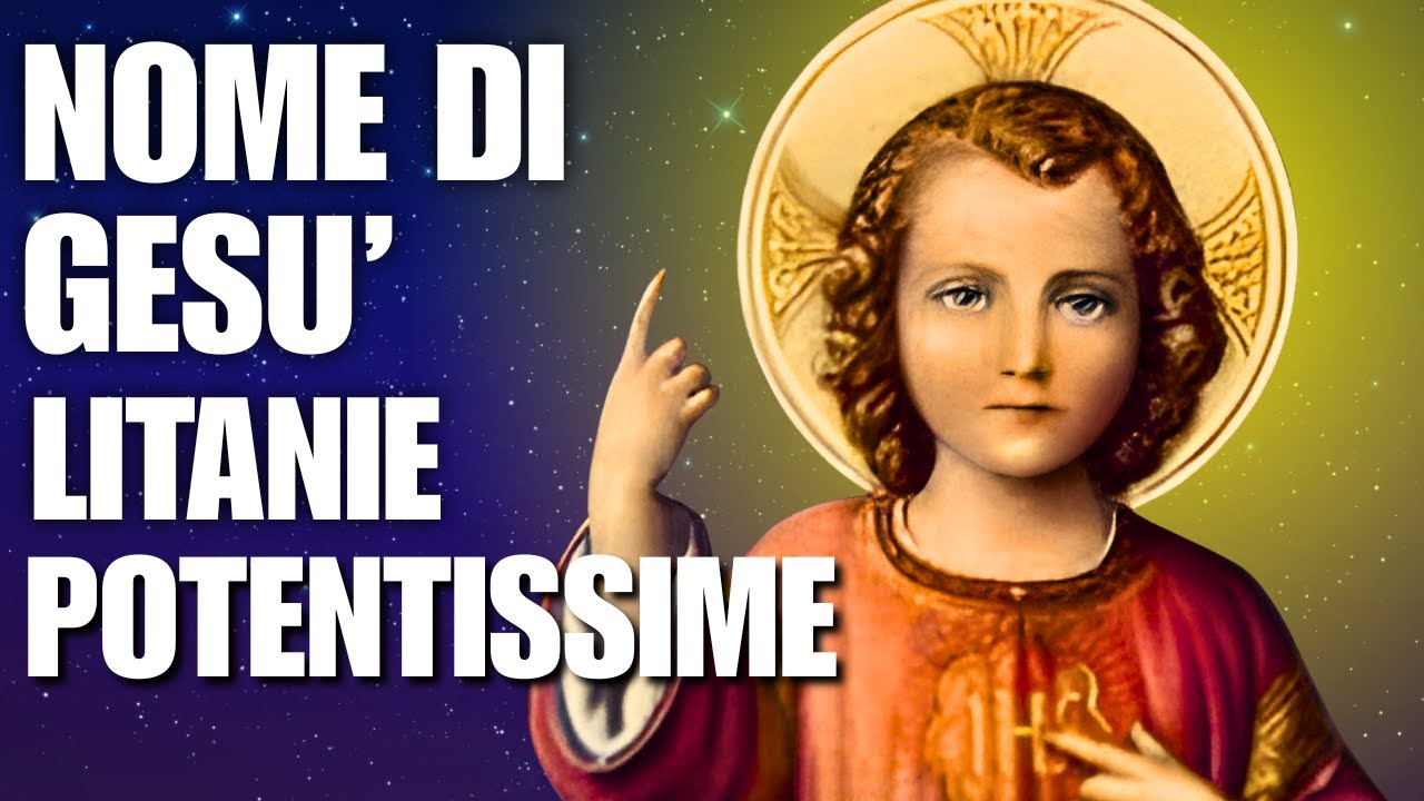 2 Gennaio - La potenza delle Litanie al Santissimo Nome di Gesù.