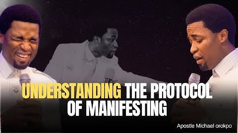 Understanding the Protocol of Manifesting | Apostle Michael Orokpo