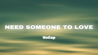 Need Someone To Love - NoCap (lyrics)