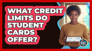 What Credit Limits Do Student Cards Offer?
