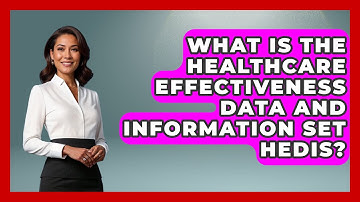 What Is The Healthcare Effectiveness Data And Information Set HEDIS? - The Friendly Statistician