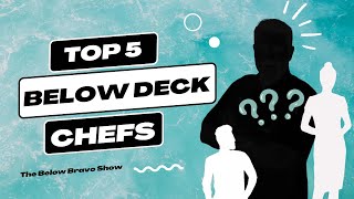 Top 5 Best (and Worst) Below Deck Chefs