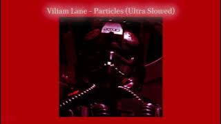 Viliam Lane - Particles (ULTRA SLOWED)
