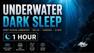Underwater Dark Sleep 🌊🌑 1 Hour Deep Ocean Ambience