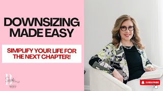 Downsizing Made Easy: Simply Your Life For The Next Chapter