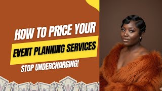 How to Price Your Event Planning Services (Stop Undercharging)