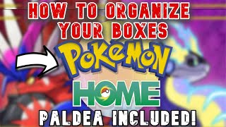 How to Organize your Pokémon HOME boxes (Full Living Dex with Gen 9)