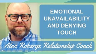 Emotional Unavailability and Denying Touch