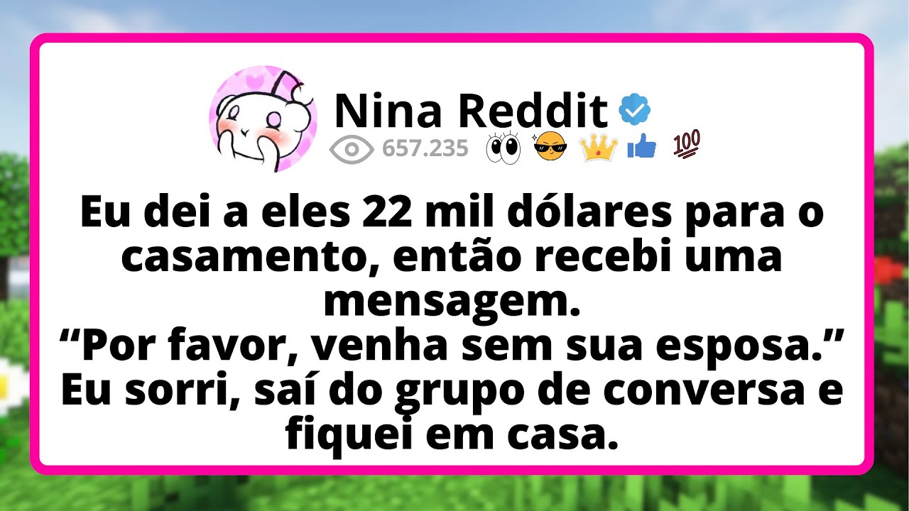 Eu dei a eles 22 mil DÓLARES para o casamento, então RECEBI uma MENSAGEM...