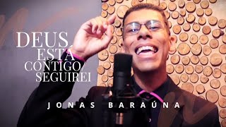 Jonas Baraúna - Deus Está Contigo / Seguirei | Cover Session