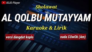 Sholawat AL QOLBU MUTAYYAM - Karaoke \u0026 Lirik - nada cowok(Am) ya