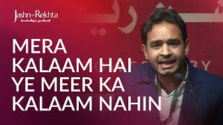 Mera Kalaam Hai Ye Meer Ka Kalaam Nahin Ashu Mishra Shayari Jashn-E-Rekhta