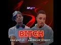Bitch by nba sneyg feat amrican street official audio
