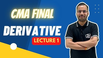 DERIVATIVE LECTURE 1 | CMA FINAL SFM | GYAN SAGAR CLASSES