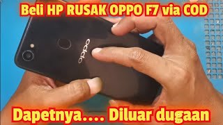 Iseng!!! Beli hp rusak OPPO F7 COD dapetnya diluar dugaan