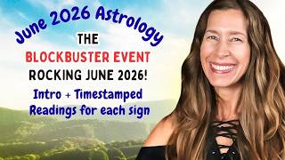 🤩 The BLOCKBUSTER EVENT ROCKING JUNE 2026! 🌟 TIMESTAMPED READINGS for EACH SIGN (Astrology)