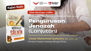 Manhajus Salikin (25) : Pengurusan Jenazah (Lanjutan) - Ustadz Muhammad Syahputra, Lc